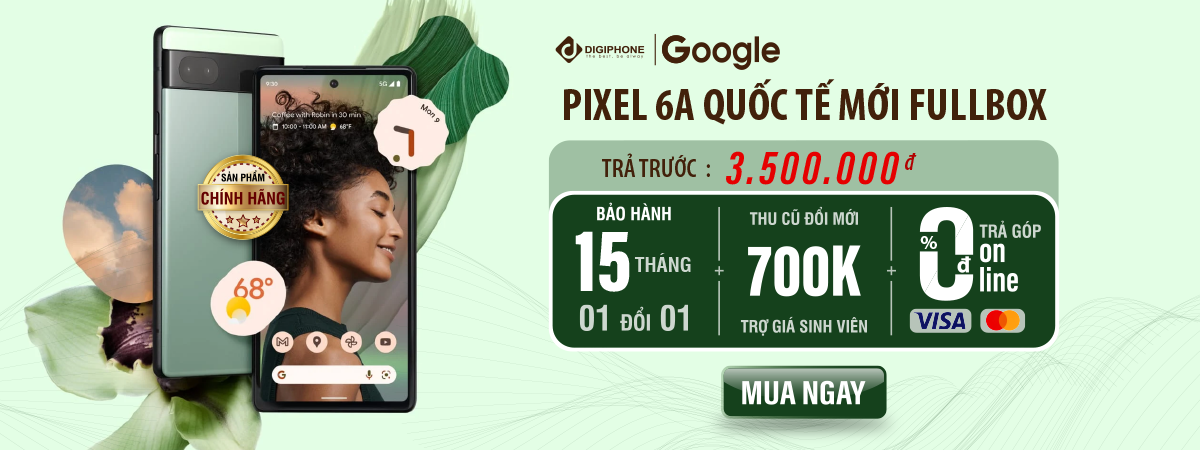 Mua Google pixel 6a giá tốt. Hỗ trợ trả góp 0%. Trả trước 0 đồng