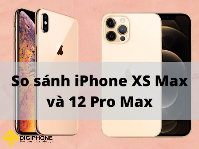 so sánh iphone xs max và 12 pro max