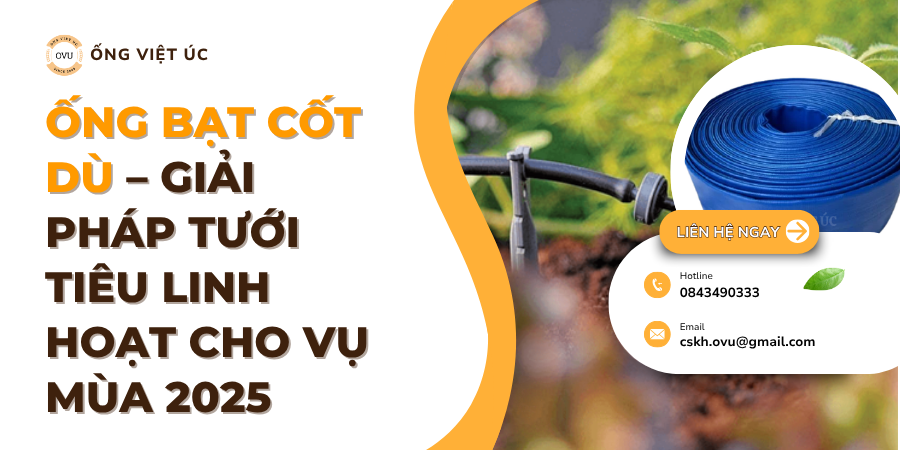Ống Bạt Cốt Dù – Giải Pháp Tưới Tiêu Linh Hoạt Cho Vụ Mùa 2025