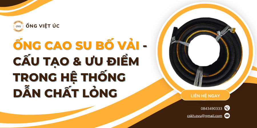 Ống Cao Su Bố Vải - Cấu Tạo & Ưu Điểm Trong Hệ Thống Dẫn Chất Lỏng