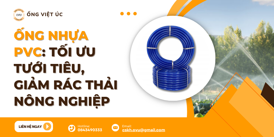 Ống Nhựa PVC: Tối Ưu Tưới Tiêu, Giảm Rác Thải Nông Nghiệp