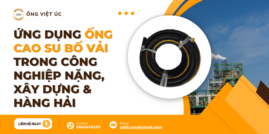 Ứng Dụng Ống Cao Su Bố Vải Trong Công Nghiệp Nặng, Xây Dựng & Hàng Hải