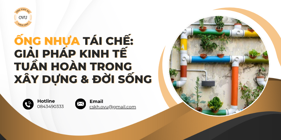 Ống Nhựa Tái Chế: Giải Pháp Kinh Tế Tuần Hoàn Cho Xây Dựng & Đời Sống