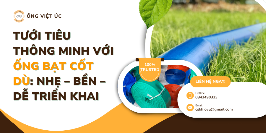 Tưới Tiêu Thông Minh Với Ống Bạt Cốt Dù: Nhẹ – Bền – Dễ Triển Khai
