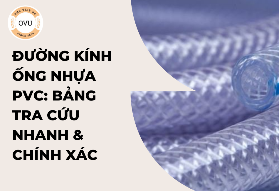 Đường kính ống nhựa PVC: Bảng tra cứu nhanh & chính xác