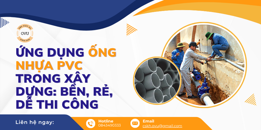 Ứng Dụng Ống Nhựa PVC Trong Xây Dựng: Bền, Rẻ, Dễ Thi Công