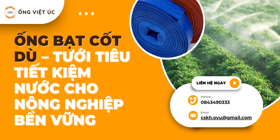 Ống Bạt Cốt Dù – Tưới Tiêu Tiết Kiệm Nước Cho Nông Nghiệp Bền Vững