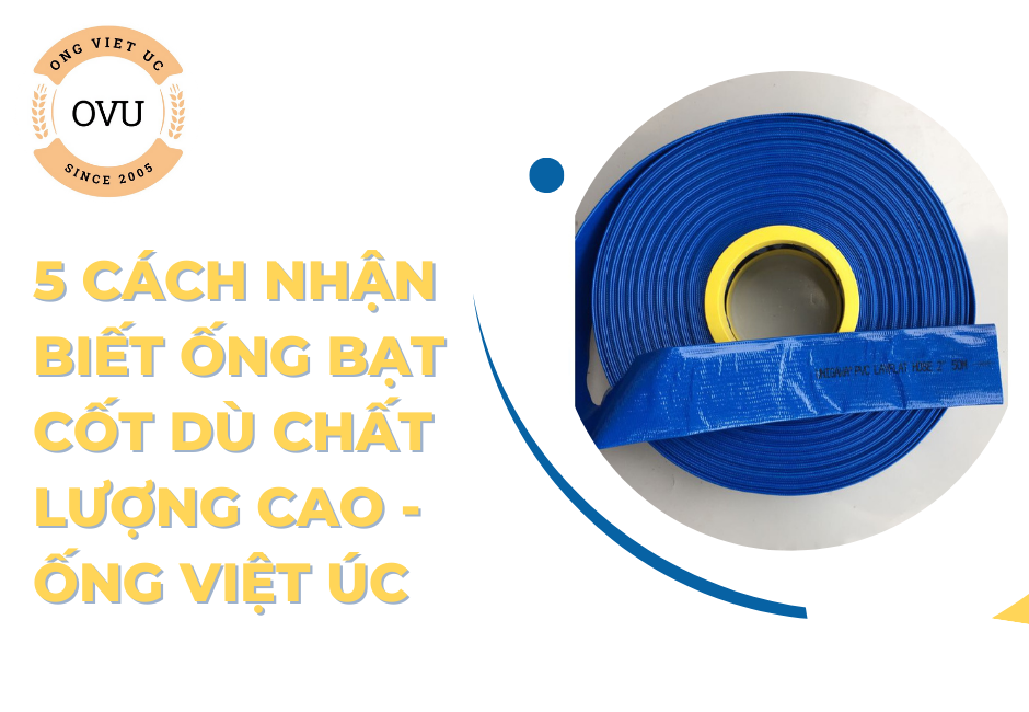 5 Cách Nhận Biết Ống Bạt Cốt Dù Chất Lượng Cao - Ống Việt Úc