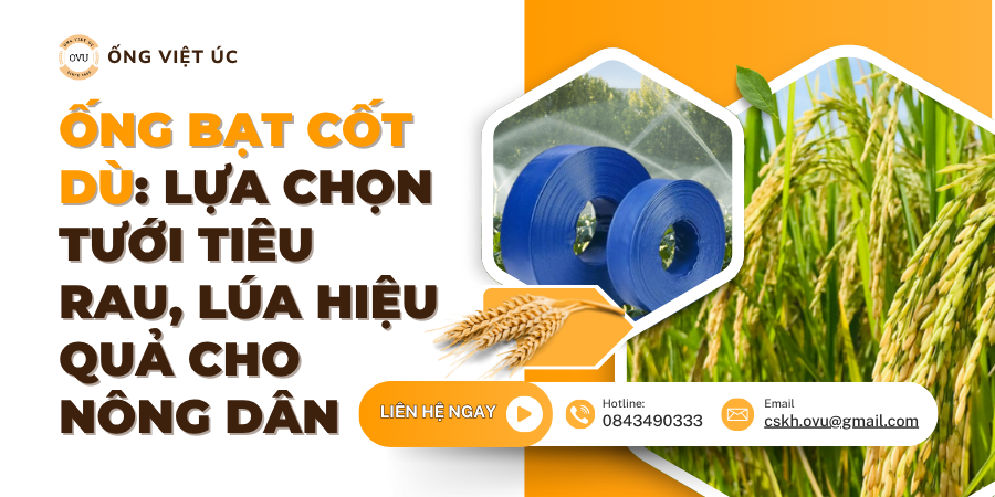 Ống Bạt Cốt Dù: Lựa Chọn Tưới Tiêu Rau, Lúa Hiệu Quả Cho Nông Dân
