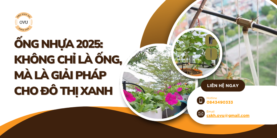 Ống Nhựa 2025: Không Chỉ Là Ống, Mà Là Giải Pháp Cho Đô Thị Xanh