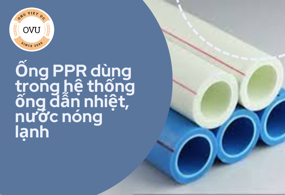 Ống PPR dùng trong hệ thống ống dẫn nhiệt, nước nóng lạnh