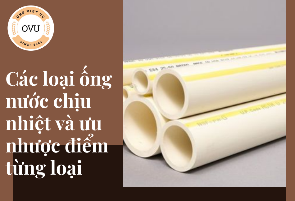 Các loại ống nước chịu nhiệt và ưu nhược điểm từng loại