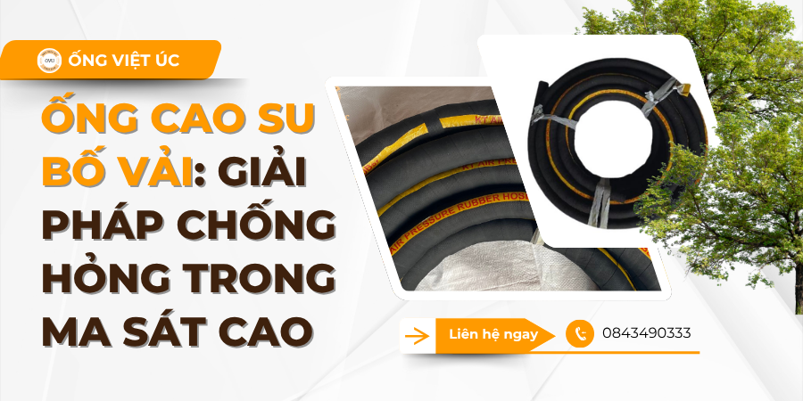 Ống Cao Su Bố Vải: Giải Pháp Chống Hỏng Trong Ma Sát Cao