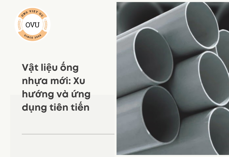 Vật liệu ống nhựa mới: Xu hướng và ứng dụng tiên tiến