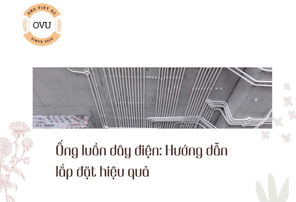 Ống luồn dây điện: Hướng dẫn lắp đặt hiệu quả
