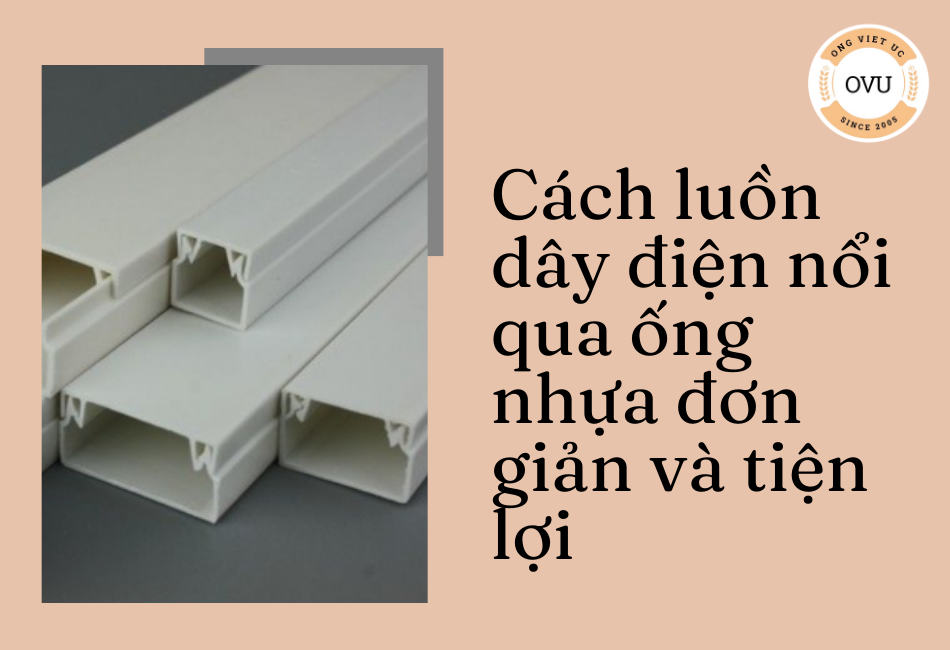 Tìm hiểu về ống luồn dây điện upvc