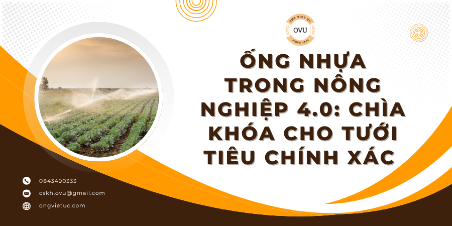 Ống Nhựa Trong Nông Nghiệp 4.0: Chìa Khóa Cho Tưới Tiêu Chính Xác