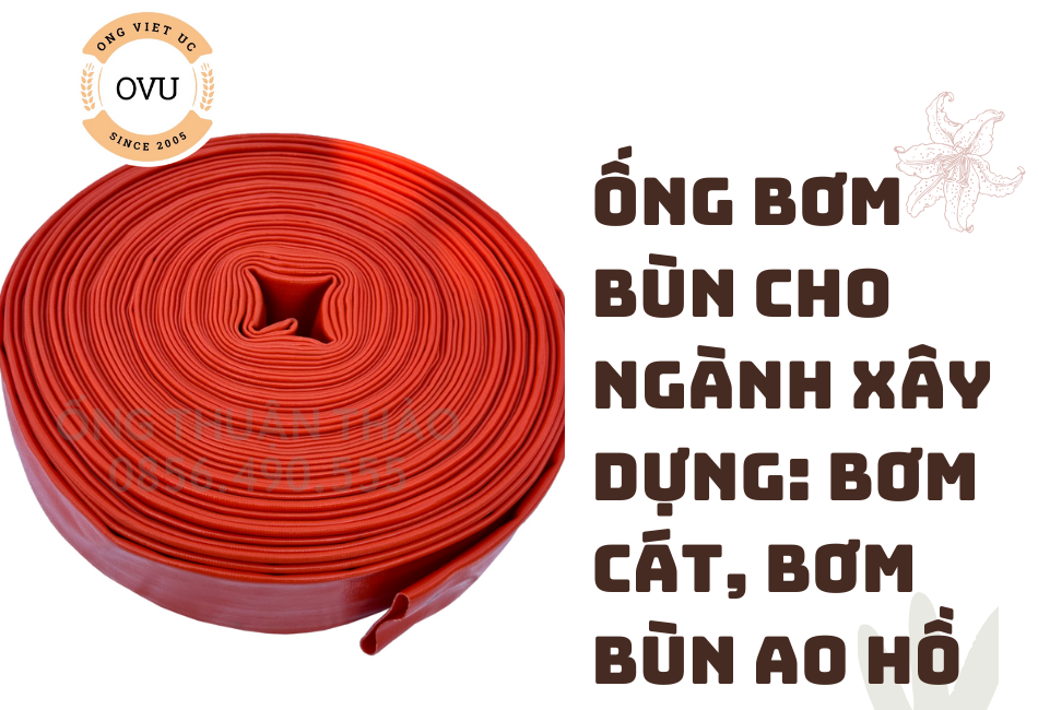Ống bơm bùn cho ngành xây dựng: Bơm cát, bơm bùn ao hồ