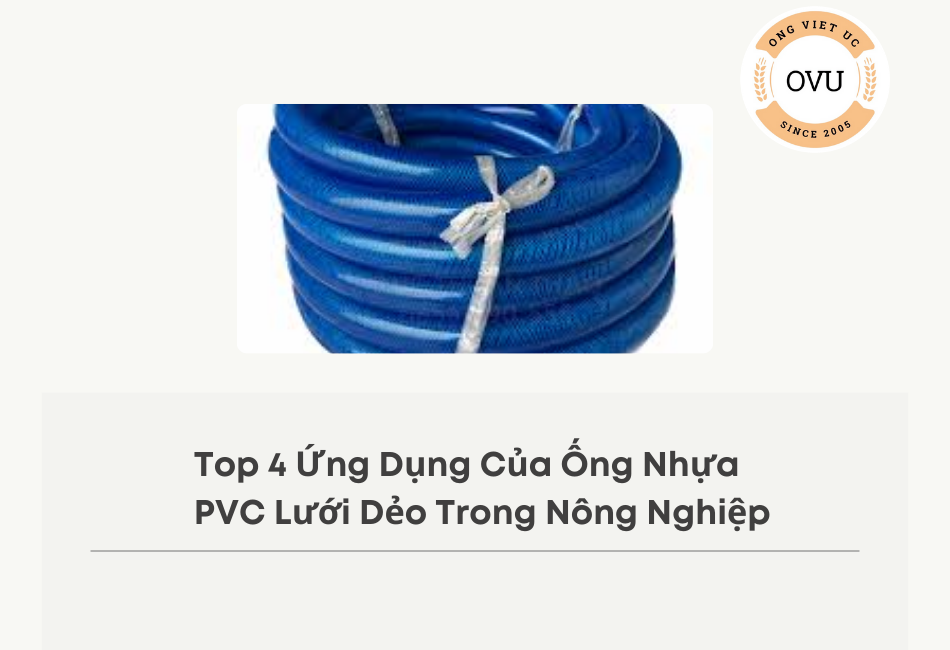 Top 4 Ứng Dụng Của Ống Nhựa PVC Lưới Dẻo Trong Nông Nghiệp