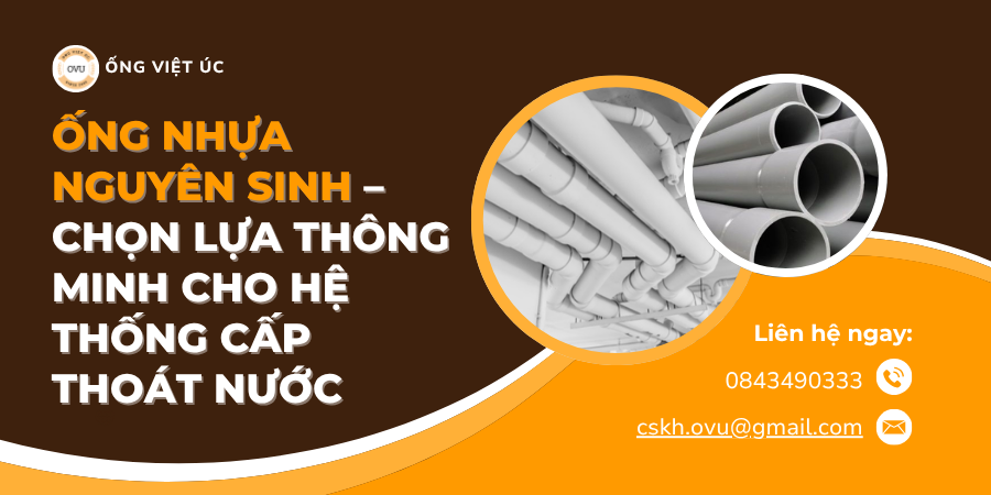 Ống Nhựa Nguyên Sinh – Chọn Lựa Thông Minh Cho Hệ Thống Cấp Thoát Nước