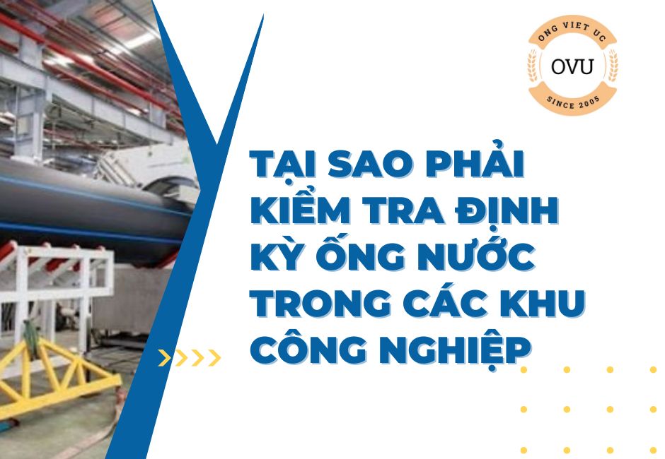 Tại Sao Phải Kiểm Tra Định Kỳ Ống Nước Trong Các Khu Công Nghiệp