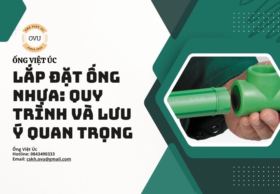 Lắp đặt ống nhựa: Quy trình và lưu ý quan trọng