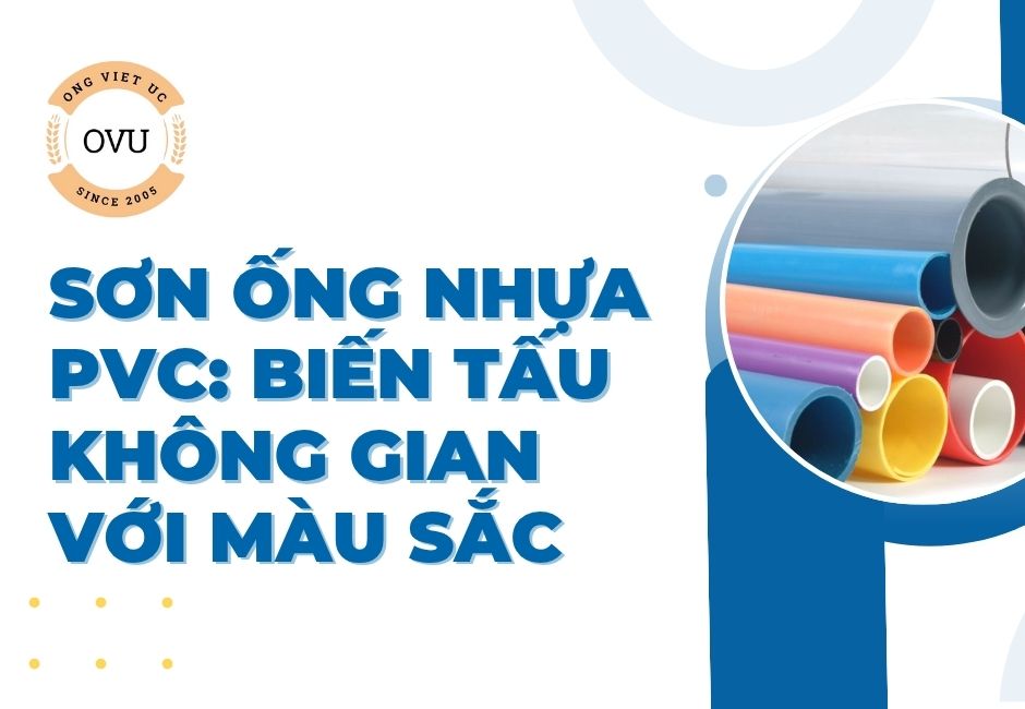Sơn ống nhựa PVC: Biến tấu không gian với màu sắc