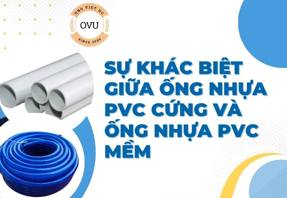 Sự khác biệt giữa ống nhựa PVC cứng và ống nhựa PVC mềm