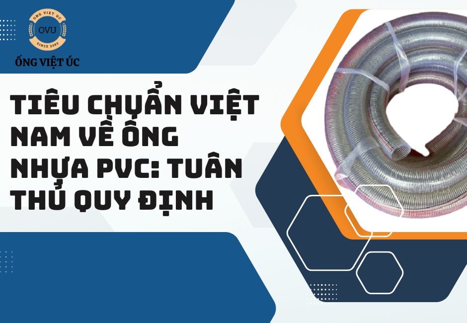 Tiêu chuẩn Việt Nam về ống nhựa PVC: Tuân thủ quy định