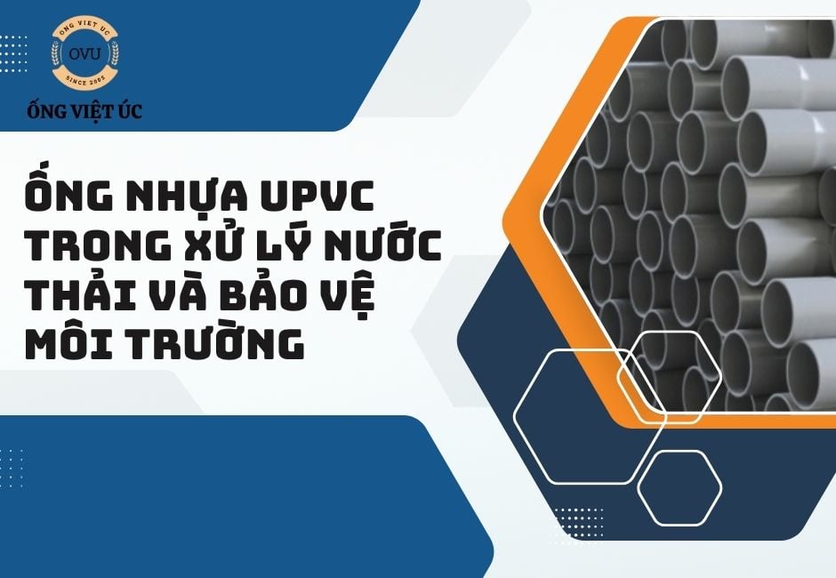 Ống nhựa UPVC trong xử lý nước thải và bảo vệ môi trường