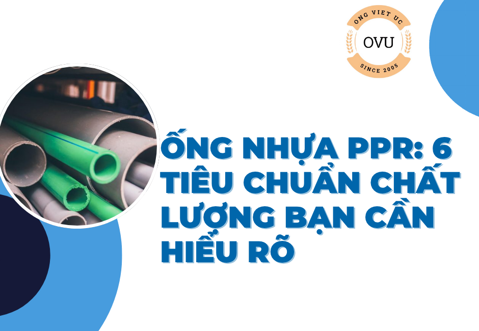 Ống Nhựa PPR: 6 Tiêu Chuẩn Chất Lượng Bạn Cần Hiểu Rõ