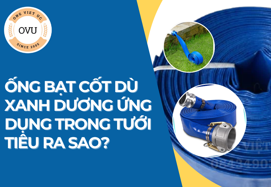 Ống Bạt Cốt Dù Xanh Dương Ứng Dụng Trong Tưới Tiêu Ra Sao?