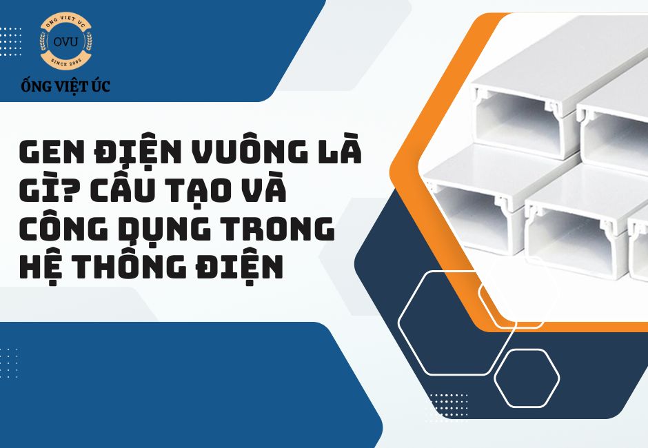 Gen điện vuông là gì? Cấu tạo và công dụng trong hệ thống điện