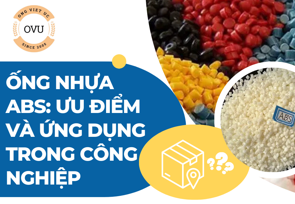 Ống nhựa ABS: Ưu điểm và ứng dụng trong công nghiệp