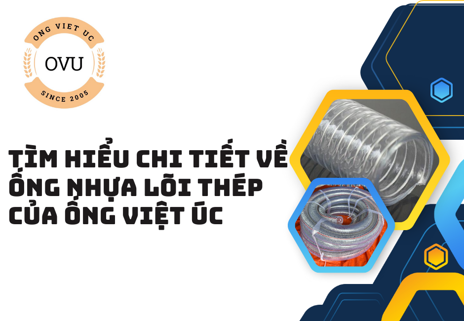 Tìm Hiểu Chi Tiết Về Ống Nhựa Lõi Thép Của Ống Việt Úc