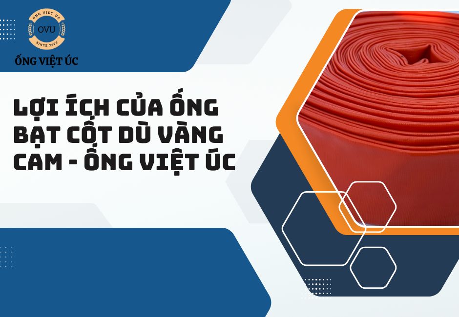 Lợi Ích Của Ống Bạt Cốt Dù Vàng Cam - Ống Việt Úc
