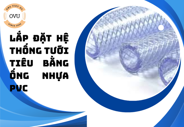 Lắp đặt hệ thống tưới tiêu bằng ống nhựa PVC