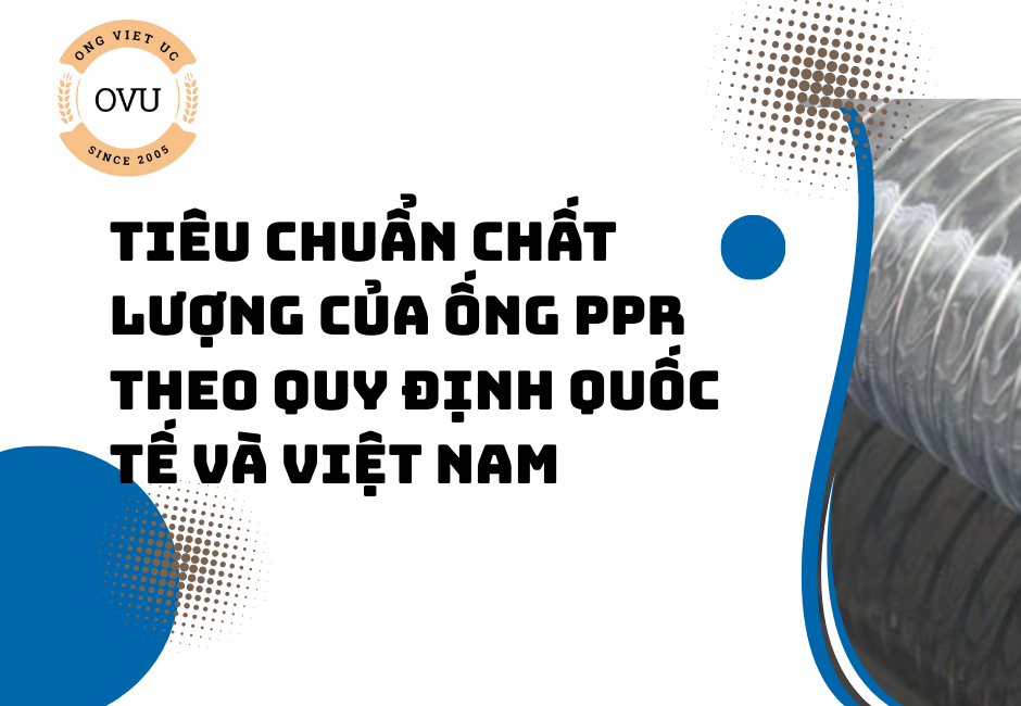 Tiêu chuẩn chất lượng của ống PPR theo quy định quốc tế và Việt Nam
