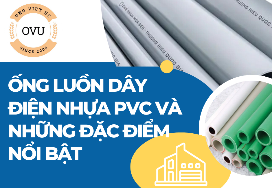 Ống Luồn Dây Điện Nhựa PVC Và Những Đặc Điểm Nổi Bật