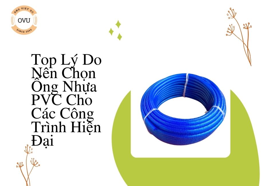 Top Lý Do Nên Chọn Ống Nhựa PVC Cho Các Công Trình Hiện Đại