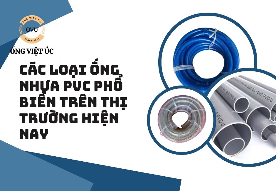 Các loại ống nhựa PVC phổ biến trên thị trường hiện nay