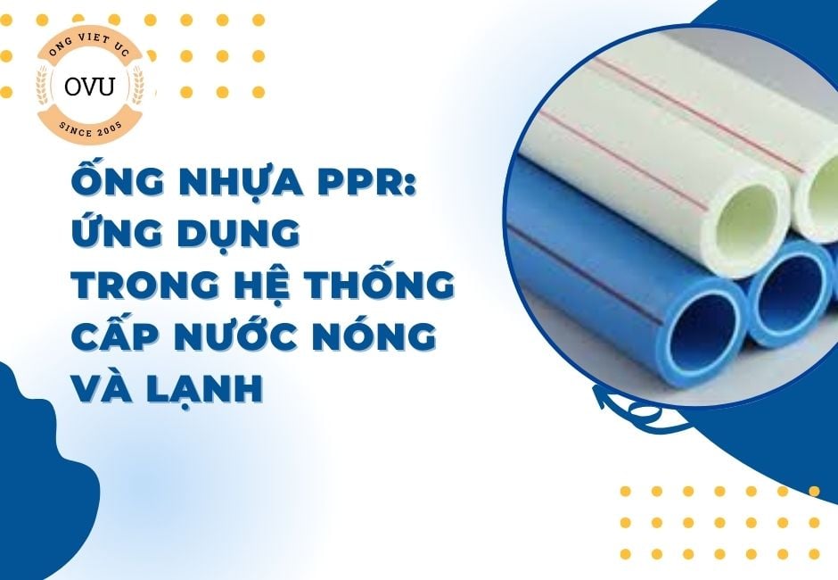 Ống nhựa PPR: Ứng dụng trong hệ thống cấp nước nóng và lạnh