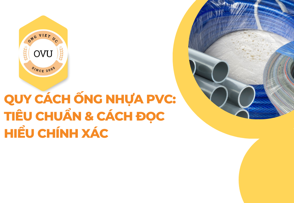 Quy cách ống nhựa PVC: Tiêu chuẩn & cách đọc hiểu chính xác