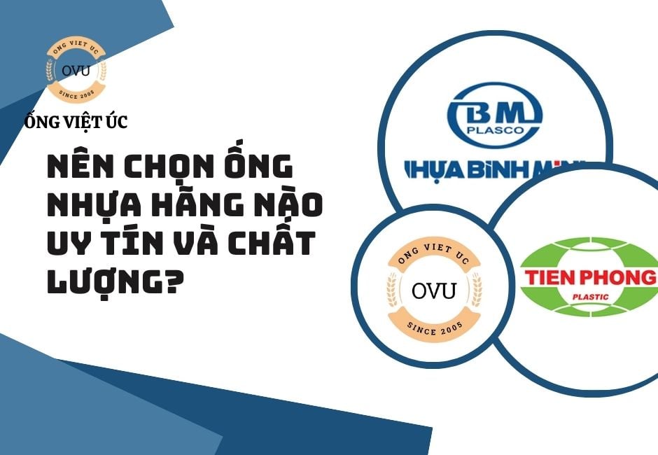 Nên chọn ống nhựa hãng nào uy tín và chất lượng?