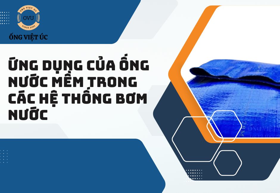 Ứng dụng của ống nước mềm trong các hệ thống bơm nước
