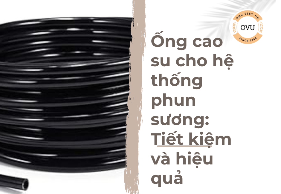 Ống cao su cho hệ thống phun sương: Tiết kiệm và hiệu quả