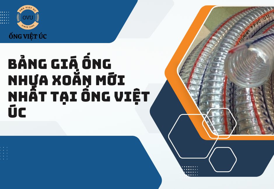 Bảng giá ống nhựa xoắn mới nhất tại Ống Việt Úc