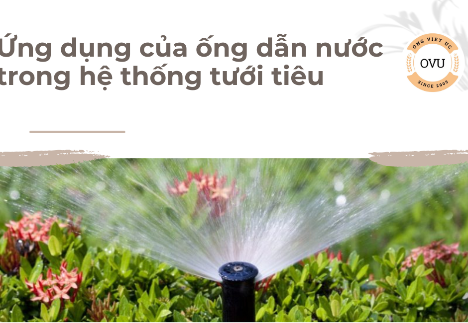 Ứng dụng của ống dẫn nước trong hệ thống tưới tiêu