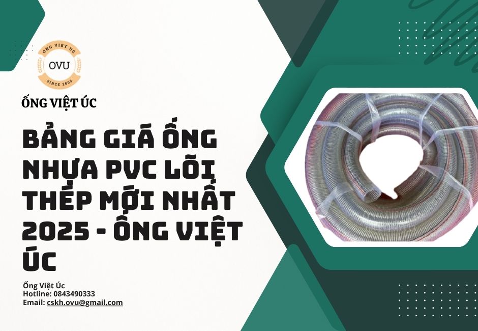 Bảng Giá Ống Nhựa PVC Lõi Thép Mới Nhất 2025 - Ống Việt Úc