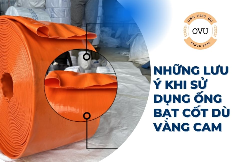 Những Lưu Ý Khi Sử Dụng Ống Bạt Cốt Dù Vàng Cam